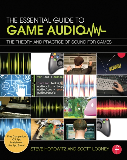 The Essential Guide to Game Audio : The Theory and Practice of Sound for Games, PDF eBook