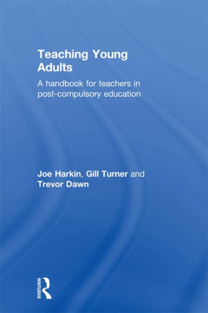 Teaching Young Adults : A Handbook for Teachers in Post-Compulsory Education, PDF eBook