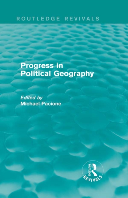 Progress in Political Geography (Routledge Revivals), PDF eBook