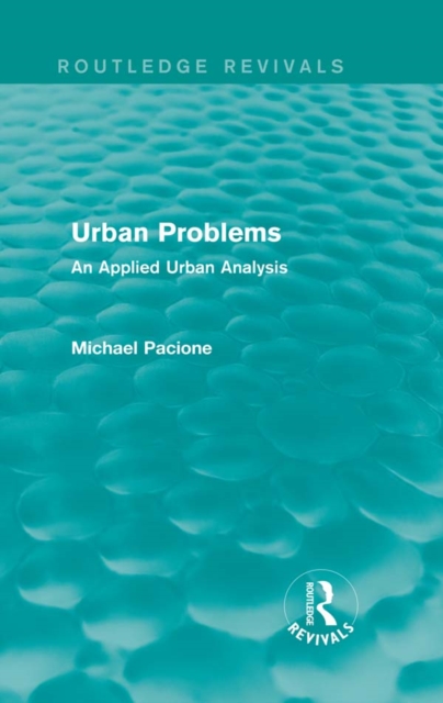 Urban Problems (Routledge Revivals) : An Applied Urban Analysis, PDF eBook