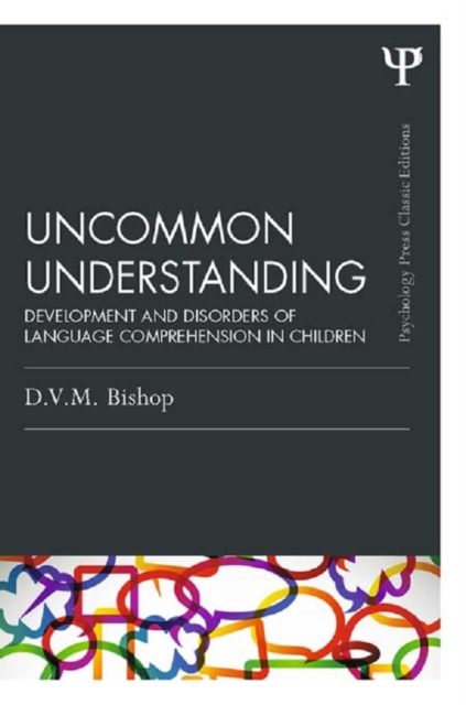 Uncommon Understanding (Classic Edition) : Development and disorders of language comprehension in children, PDF eBook