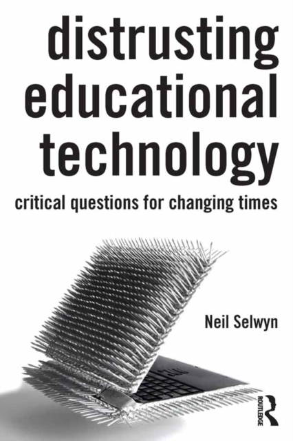 Distrusting Educational Technology : Critical Questions for Changing Times, PDF eBook