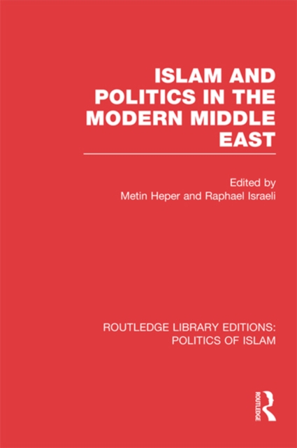 Islam and Politics in the Modern Middle East (RLE Politics of Islam), PDF eBook