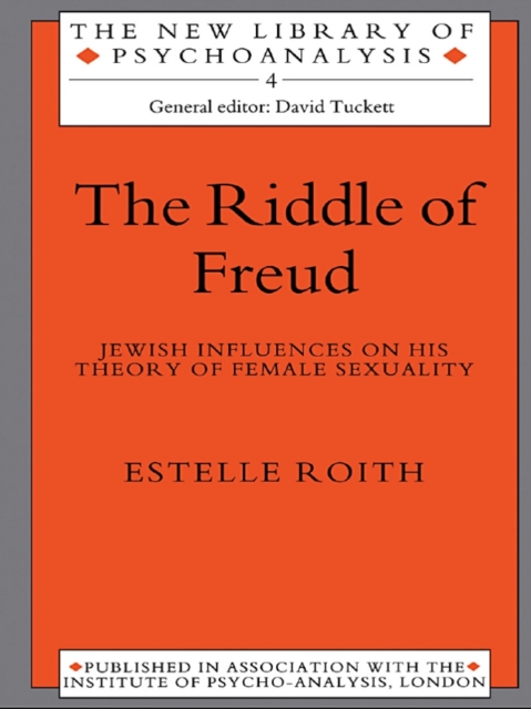 The Riddle of Freud : Jewish Influences on his Theory of Female Sexuality, EPUB eBook