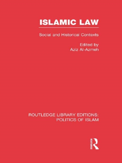 Islamic Law (RLE Politics of Islam) : Social and Historical Contexts, PDF eBook
