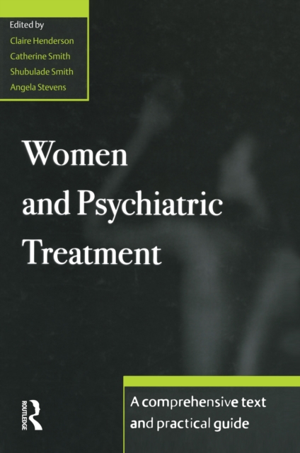 Women and Psychiatric Treatment : A Comprehensive Text and Practical Guide, EPUB eBook