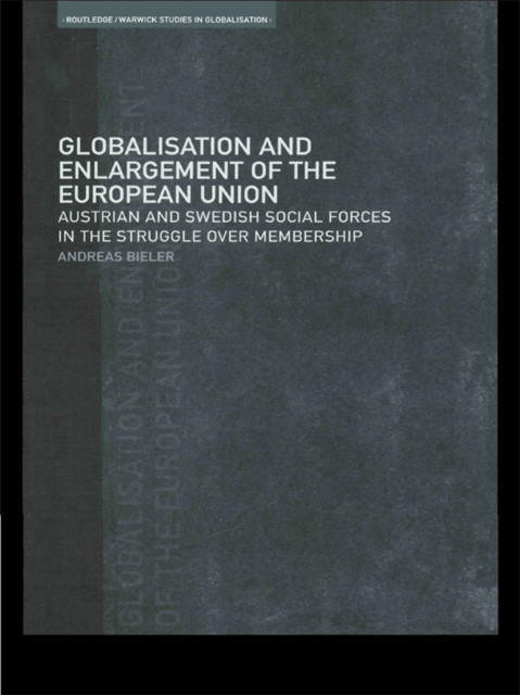 Globalisation and Enlargement of the European Union : Austrian and Swedish Social Forces in the Struggle over Membership, EPUB eBook