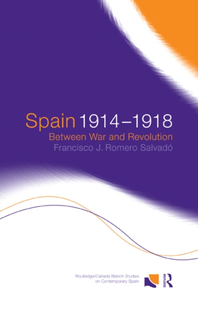 Spain 1914-1918 : Between War and Revolution, EPUB eBook