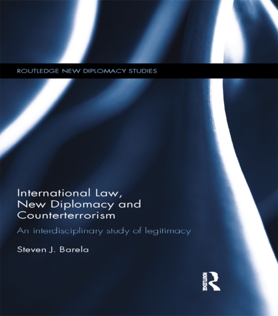 International Law, New Diplomacy and Counterterrorism : An interdisciplinary study of legitimacy, PDF eBook