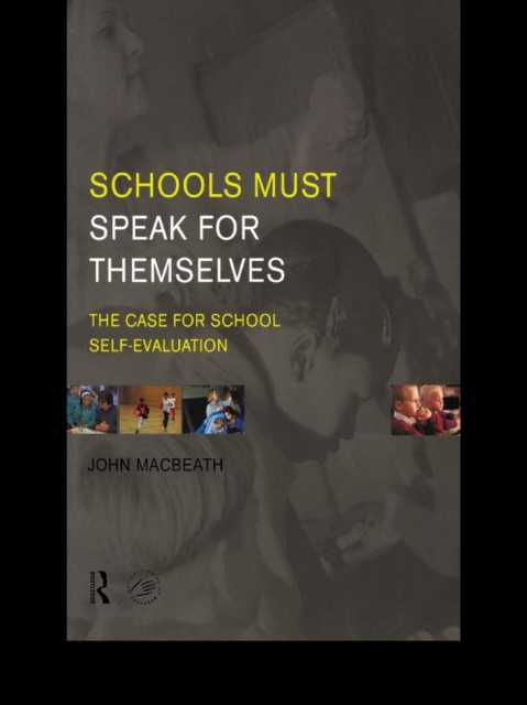 Schools Must Speak for Themselves : The Case for School Self-Evaluation, EPUB eBook