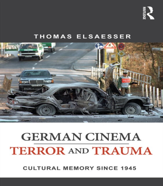 German Cinema - Terror and Trauma : Cultural Memory Since 1945, EPUB eBook