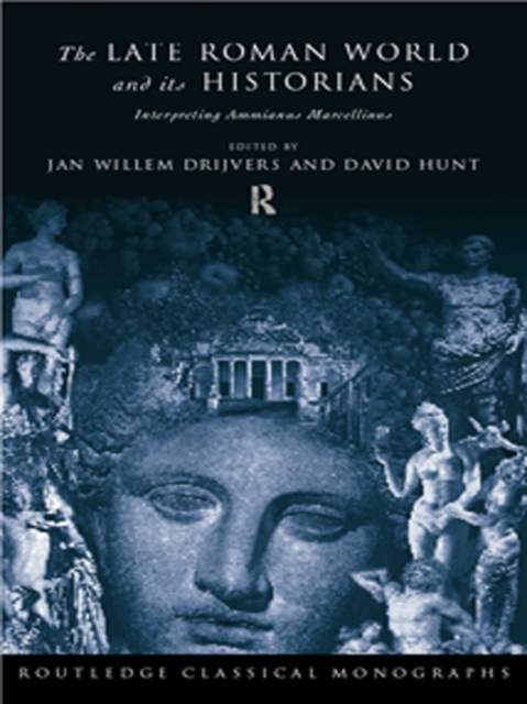 The Late Roman World and Its Historian : Interpreting Ammianus Marcellinus, EPUB eBook