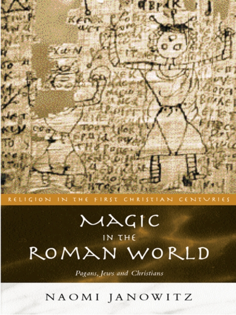Magic in the Roman World : Pagans, Jews and Christians, PDF eBook