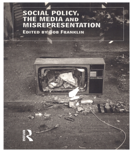 Social Policy, the Media and Misrepresentation, PDF eBook