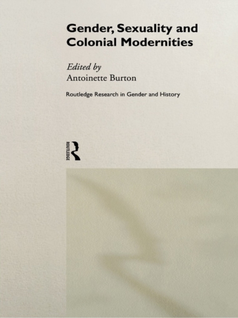Gender, Sexuality and Colonial Modernities, PDF eBook