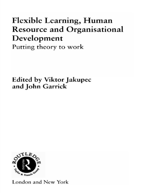 Flexible Learning, Human Resource and Organisational Development : Putting Theory to Work, EPUB eBook