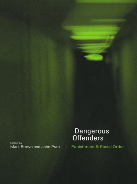 Dangerous Offenders : Punishment and Social Order, PDF eBook