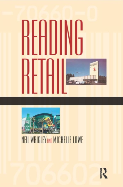 Reading Retail : A Geographical Perspective on Retailing and Consumption Spaces, EPUB eBook