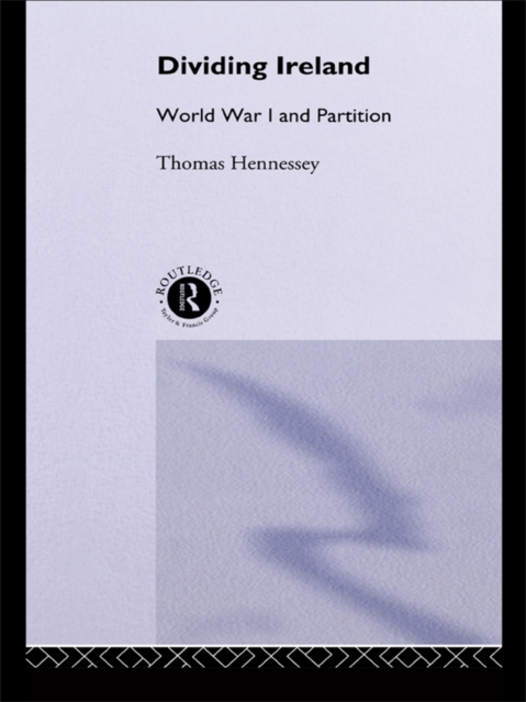 Dividing Ireland : World War One and Partition, EPUB eBook