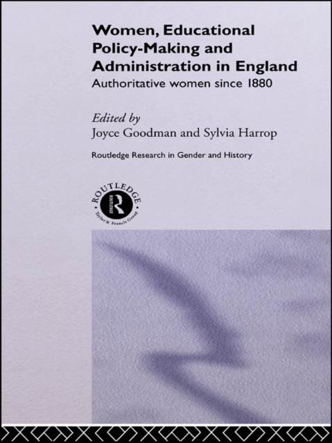 Women, Educational Policy-Making and Administration in England : Authoritative Women Since 1800, PDF eBook
