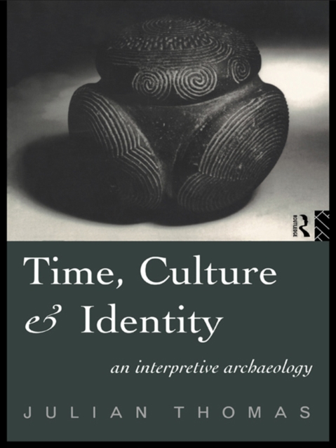 Time, Culture and Identity : An Interpretative Archaeology, EPUB eBook