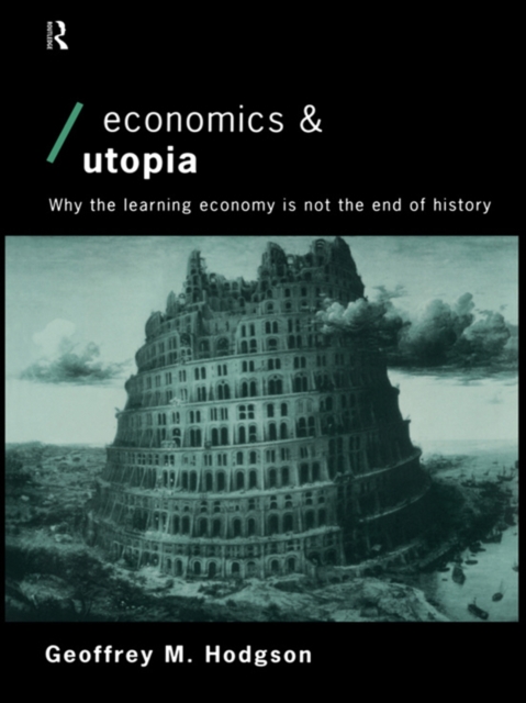 Economics and Utopia : Why the Learning Economy is Not the End of History, PDF eBook