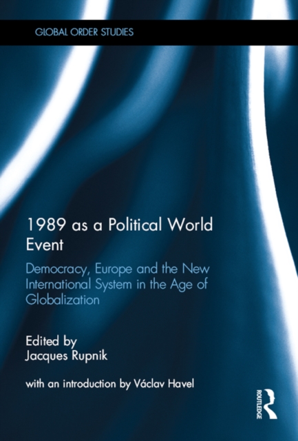 1989 as a Political World Event : Democracy, Europe and the New International System in the Age of Globalization, PDF eBook