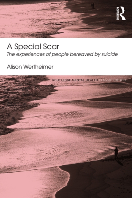 A Special Scar : The experiences of people bereaved by suicide, EPUB eBook