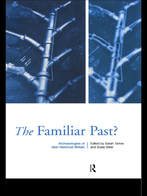 Familiar Past? : Archaeologies of Later Historical Britain, EPUB eBook