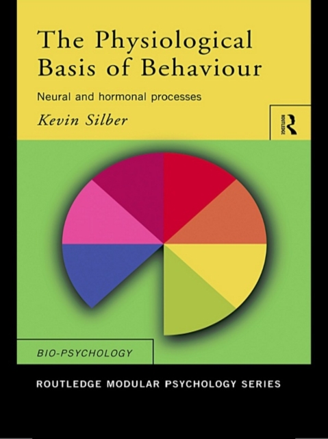 The Physiological Basis of Behaviour : Neural and Hormonal Processes, PDF eBook