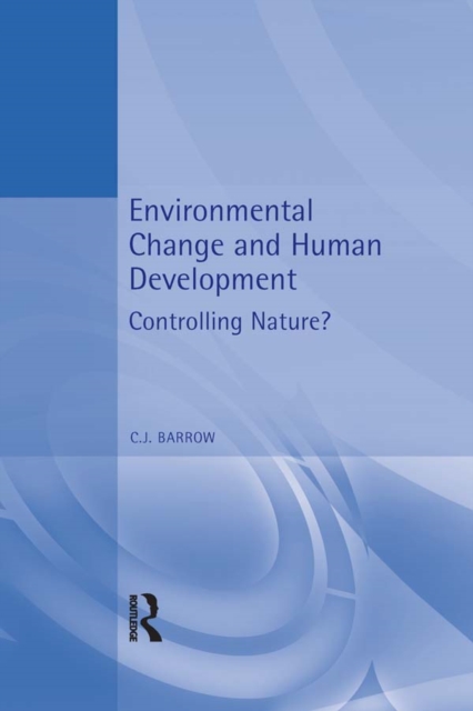 Environmental Change and Human Development : Controlling nature?, EPUB eBook