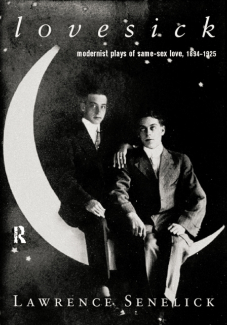 Lovesick : Modernist Plays of Same-Sex Love, 1894-1925, PDF eBook