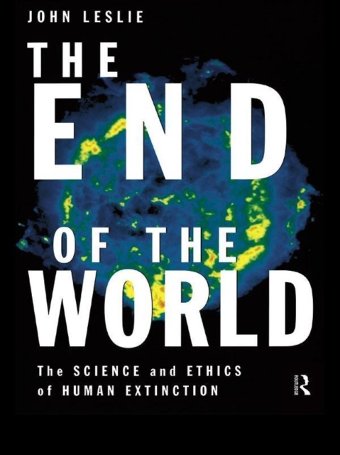 The End of the World : The Science and Ethics of Human Extinction, EPUB eBook