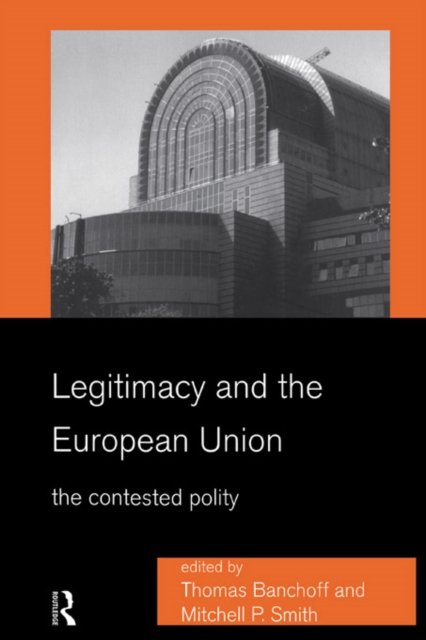 Legitimacy and the European Union : The Contested Polity, EPUB eBook