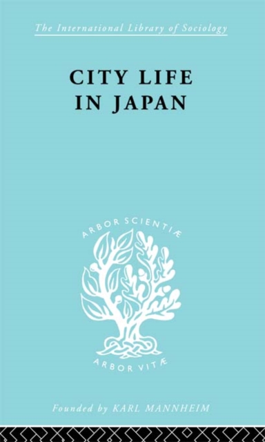 City Life in Japan : A Study of a Tokyo Ward, EPUB eBook