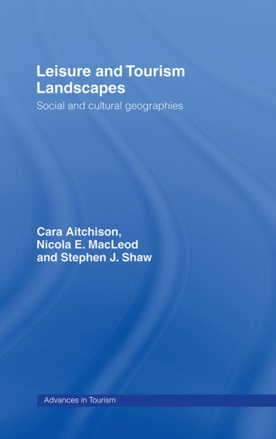 Leisure and Tourism Landscapes : Social and Cultural Geographies, PDF eBook