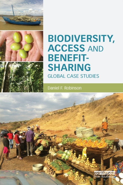 Biodiversity, Access and Benefit-Sharing : Global Case Studies, PDF eBook