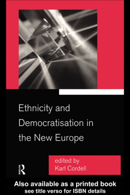 Ethnicity and Democratisation in the New Europe, PDF eBook
