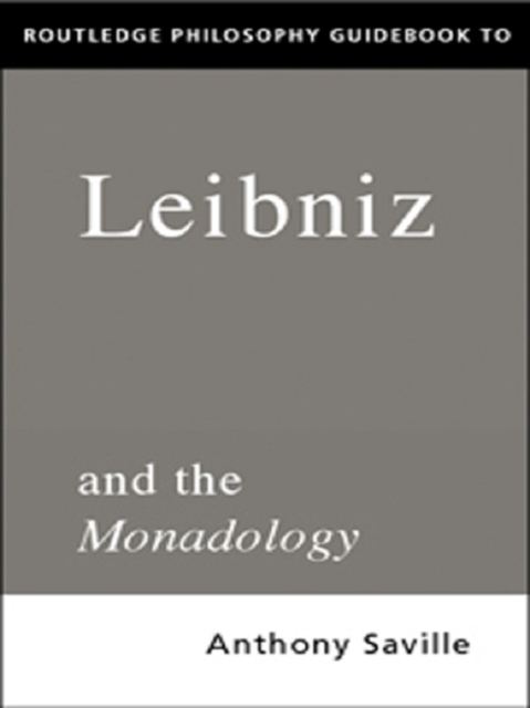Routledge Philosophy GuideBook to Leibniz and the Monadology, PDF eBook