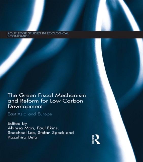 The Green Fiscal Mechanism and Reform for Low Carbon Development : East Asia and Europe, PDF eBook