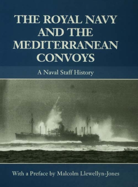 The Royal Navy and the Mediterranean Convoys : A Naval Staff History, EPUB eBook