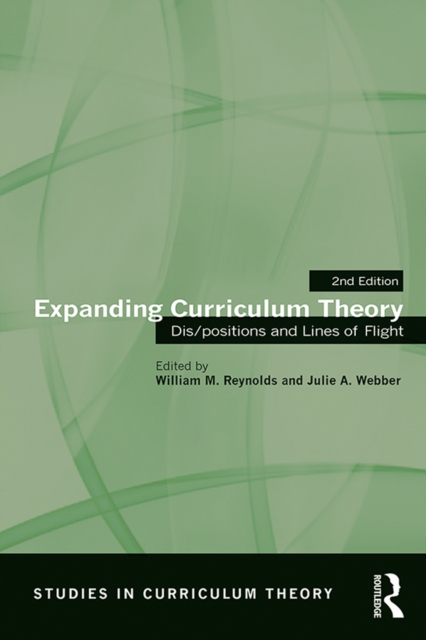 Expanding Curriculum Theory : Dis/positions and Lines of Flight, PDF eBook