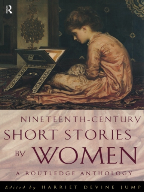 Nineteenth-Century Short Stories by Women : A Routledge Anthology, PDF eBook