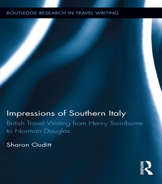 Impressions of Southern Italy : British Travel Writing from Henry Swinburne to Norman Douglas, EPUB eBook