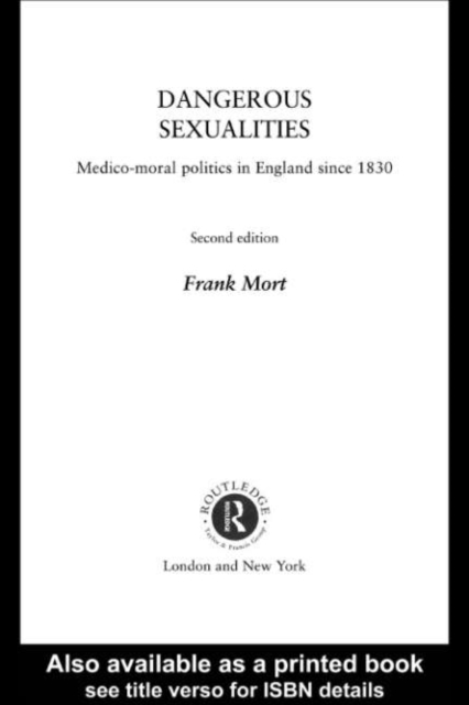 Dangerous Sexualities : Medico-Moral Politics in England Since 1830, PDF eBook