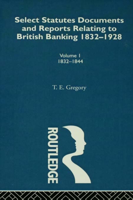 Select Statutes, Documents and Reports Relating to British Banking, 1832-1928 : Volume 1, PDF eBook