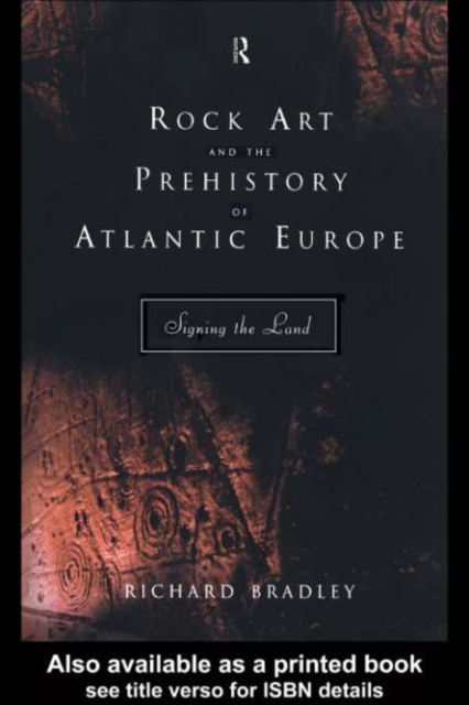 Rock Art and the Prehistory of Atlantic Europe : Signing the Land, PDF eBook