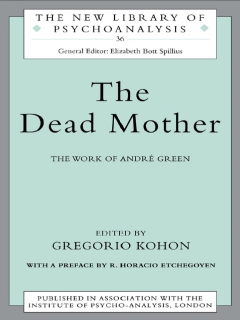 The Dead Mother : The Work of Andre Green, PDF eBook