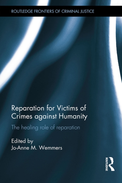 Reparation for Victims of Crimes against Humanity : The healing role of reparation, EPUB eBook