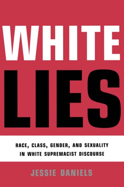 White Lies : Race, Class, Gender and Sexuality in White Supremacist Discourse, EPUB eBook